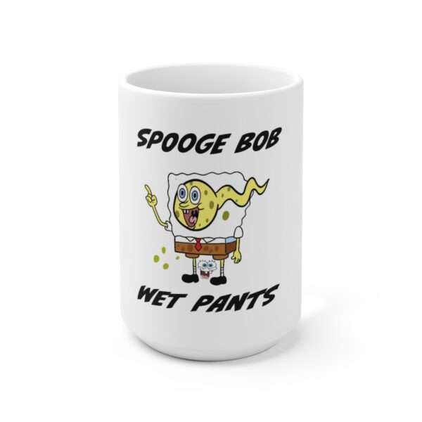 Ceramic Coffee Mug 15oz - Spooge Bob Wet Pants