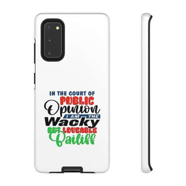 Tough Phone Cases - In the Court of Public Opinion, I Am the Wacky, But Loveable Bailiff - Image 53