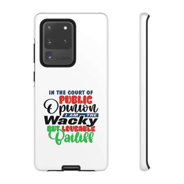 Tough Phone Cases - In the Court of Public Opinion, I Am the Wacky, But Loveable Bailiff - Image 61