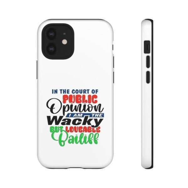 Tough Phone Cases - In the Court of Public Opinion, I Am the Wacky, But Loveable Bailiff - Image 29