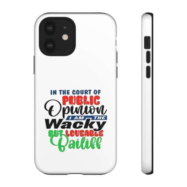 Tough Phone Cases - In the Court of Public Opinion, I Am the Wacky, But Loveable Bailiff - Image 27