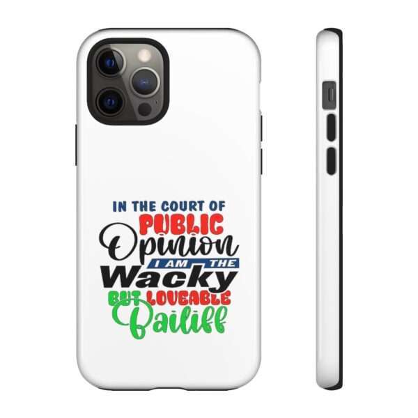 Tough Phone Cases - In the Court of Public Opinion, I Am the Wacky, But Loveable Bailiff - Image 31