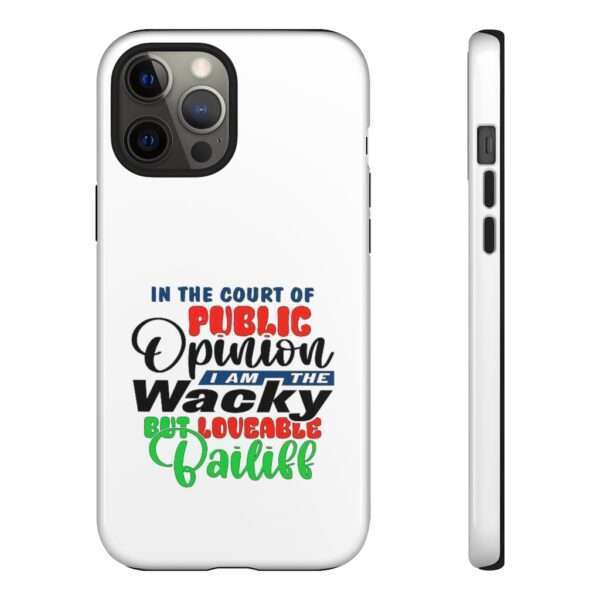 Tough Phone Cases - In the Court of Public Opinion, I Am the Wacky, But Loveable Bailiff - Image 33