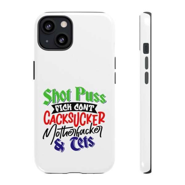 Tough Cellphone Cases - Shot Puss Fick Cont Cacksucker Motherfacker & Tets - Image 13