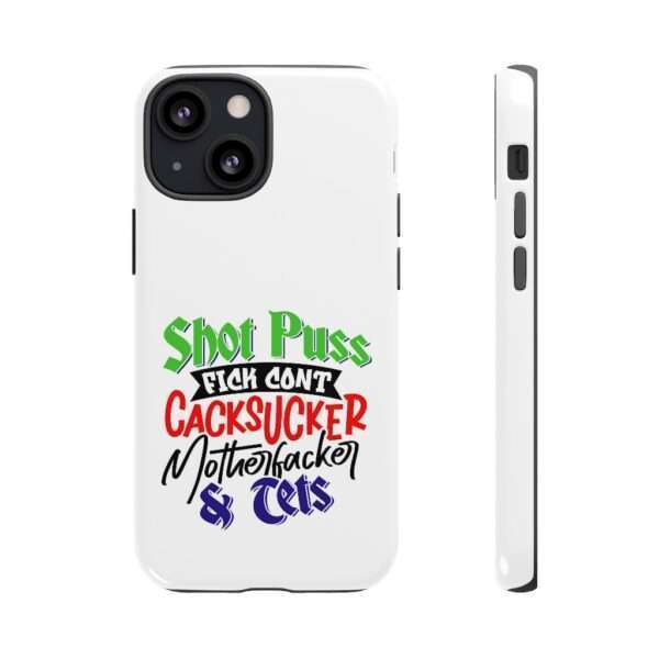 Tough Cellphone Cases - Shot Puss Fick Cont Cacksucker Motherfacker & Tets - Image 17