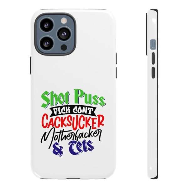 Tough Cellphone Cases - Shot Puss Fick Cont Cacksucker Motherfacker & Tets