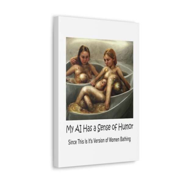 Funny Canvas Art Print Gallery Wrap - My AI Has a Sense of Humor Since This Is It's Version of Women Bathing - Image 27