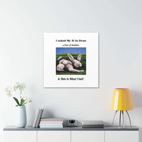 Funny Canvas Art Print Gallery Wrap - I Asked My AI to Draw a Pair of Rabbits & This Is What I Got! - Image 64