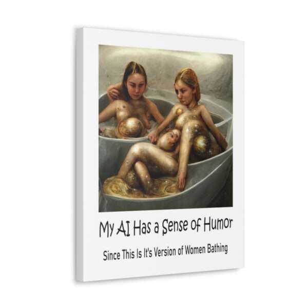 Funny Canvas Art Print Gallery Wrap - My AI Has a Sense of Humor Since This Is It's Version of Women Bathing - Image 32