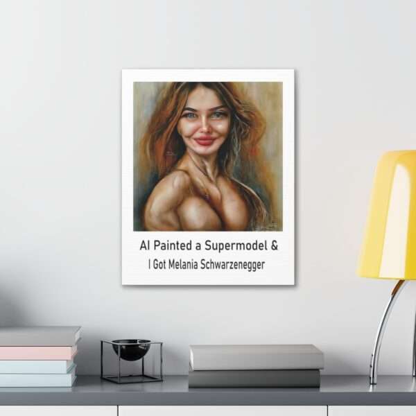 Funny Canvas Art Print Gallery Wrap - AI Painted a Supermodel & I Got Melania Schwarzenegger - Image 39