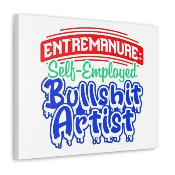 Canvas Gallery Wraps - EntreManure: Self-Employed Bullshit Artist - Image 27