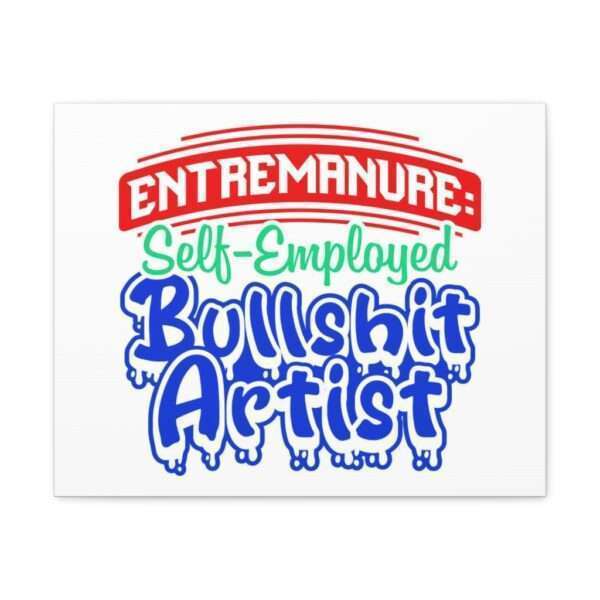 Canvas Gallery Wraps - EntreManure: Self-Employed Bullshit Artist - Image 26