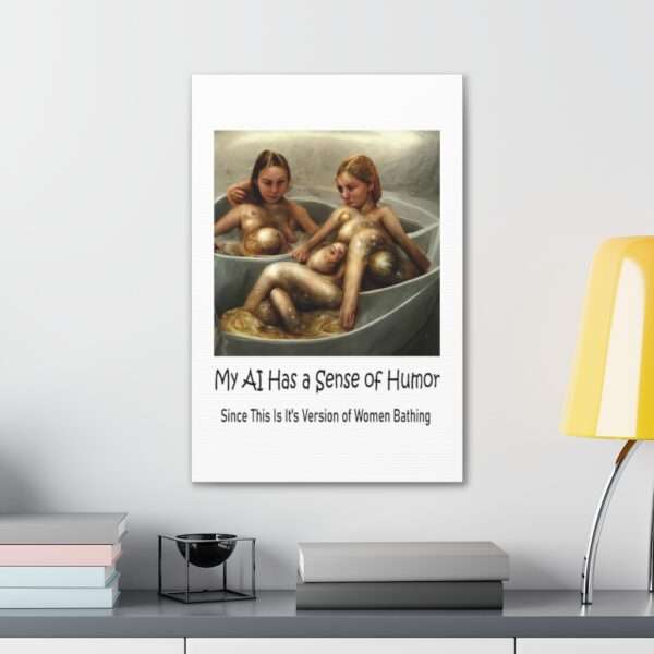 Funny Canvas Art Print Gallery Wrap - My AI Has a Sense of Humor Since This Is It's Version of Women Bathing - Image 39