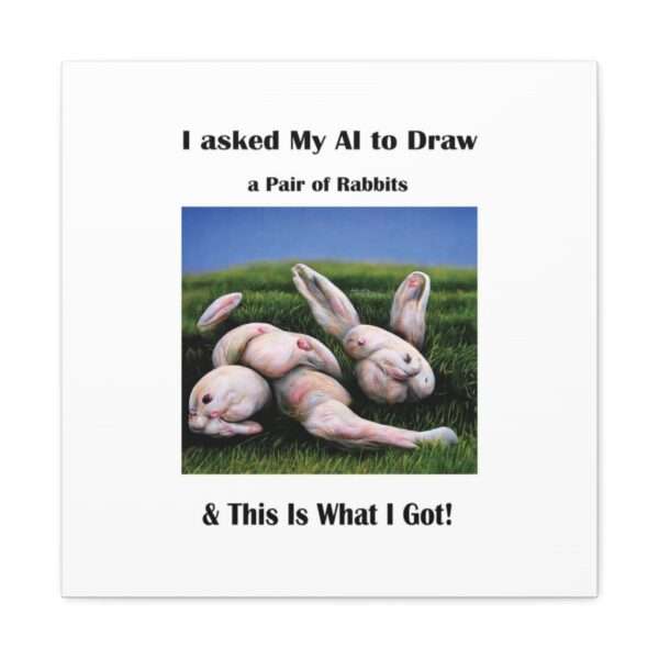 Funny Canvas Art Print Gallery Wrap - I Asked My AI to Draw a Pair of Rabbits & This Is What I Got! - Image 51