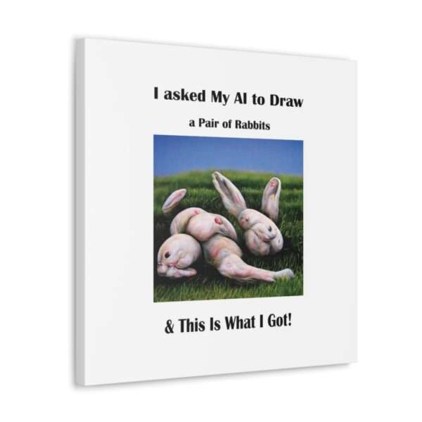 Funny Canvas Art Print Gallery Wrap - I Asked My AI to Draw a Pair of Rabbits & This Is What I Got! - Image 52