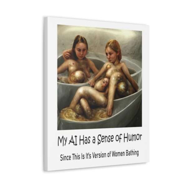 Funny Canvas Art Print Gallery Wrap - My AI Has a Sense of Humor Since This Is It's Version of Women Bathing - Image 42