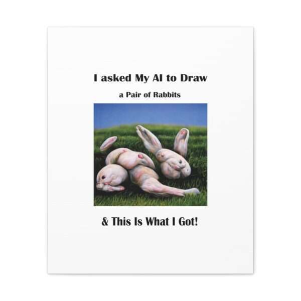 Funny Canvas Art Print Gallery Wrap - I Asked My AI to Draw a Pair of Rabbits & This Is What I Got! - Image 46