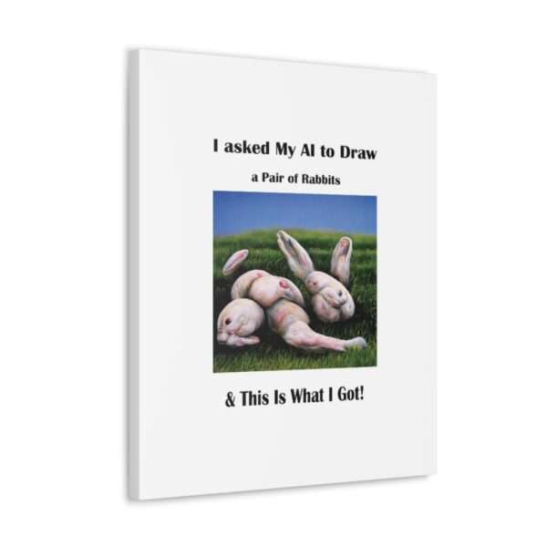 Funny Canvas Art Print Gallery Wrap - I Asked My AI to Draw a Pair of Rabbits & This Is What I Got! - Image 47