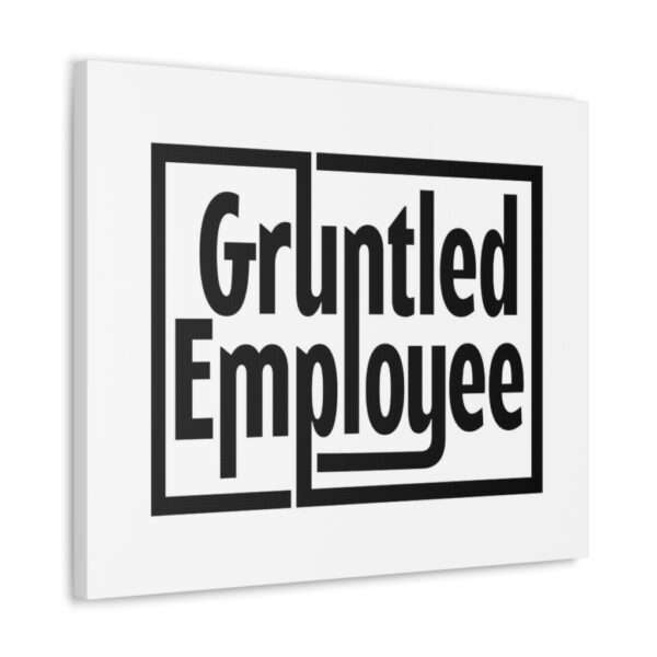 Canvas Gallery Wraps - Gruntled Employee - Image 62