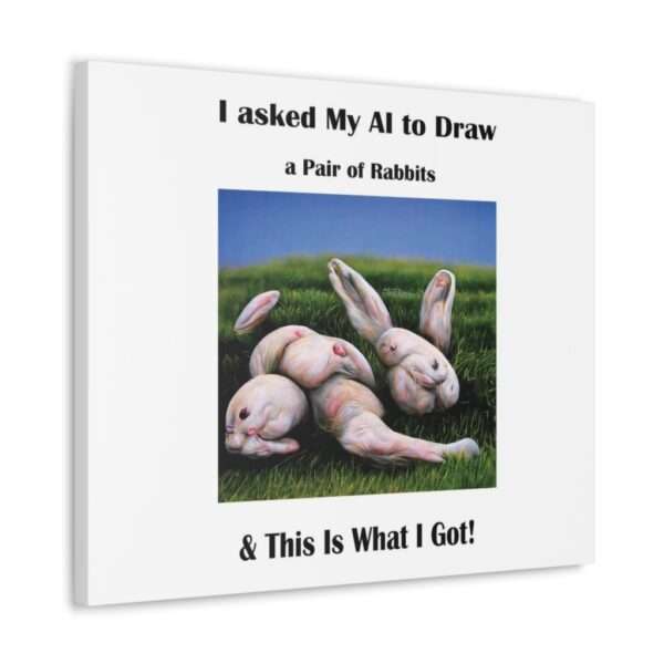 Funny Canvas Art Print Gallery Wrap - I Asked My AI to Draw a Pair of Rabbits & This Is What I Got! - Image 72