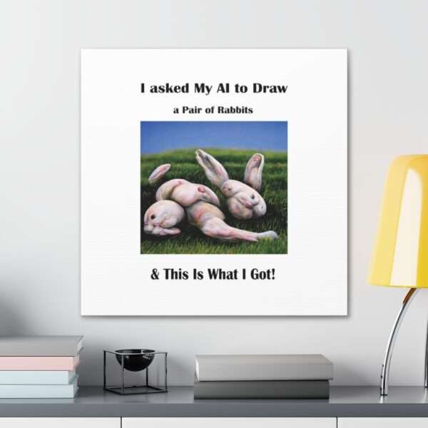 Funny Canvas Art Print Gallery Wrap - I Asked My AI to Draw a Pair of Rabbits & This Is What I Got! - Image 59