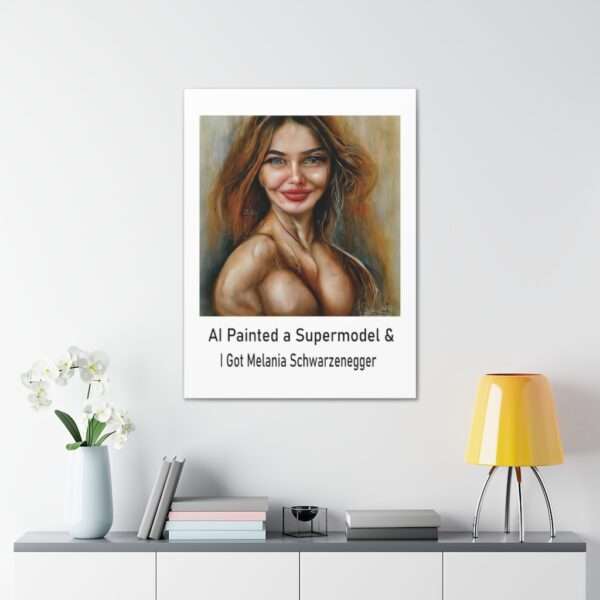 Funny Canvas Art Print Gallery Wrap - AI Painted a Supermodel & I Got Melania Schwarzenegger