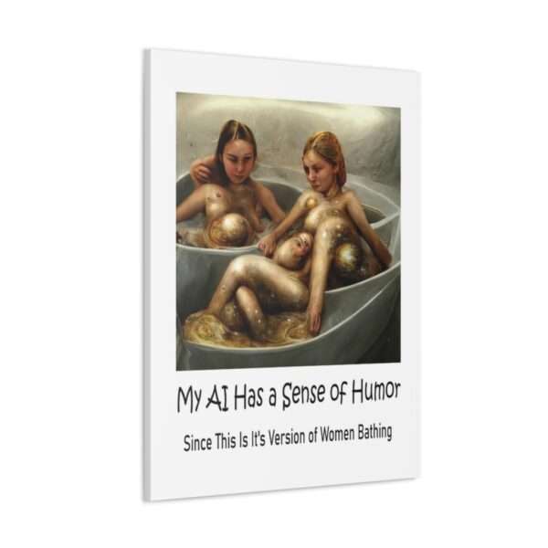 Funny Canvas Art Print Gallery Wrap - My AI Has a Sense of Humor Since This Is It's Version of Women Bathing - Image 57