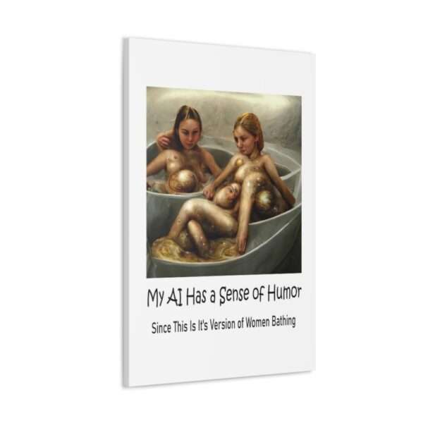 Funny Canvas Art Print Gallery Wrap - My AI Has a Sense of Humor Since This Is It's Version of Women Bathing - Image 52