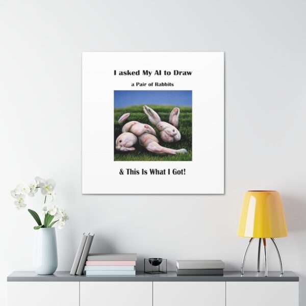 Funny Canvas Art Print Gallery Wrap - I Asked My AI to Draw a Pair of Rabbits & This Is What I Got! - Image 5