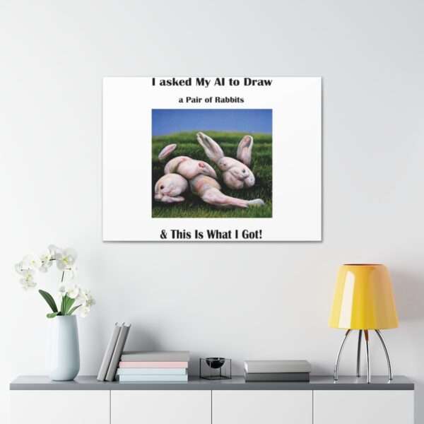 Funny Canvas Art Print Gallery Wrap - I Asked My AI to Draw a Pair of Rabbits & This Is What I Got! - Image 79