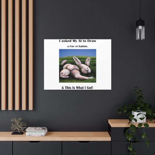 Funny Canvas Art Print Gallery Wrap - I Asked My AI to Draw a Pair of Rabbits & This Is What I Got! - Image 80