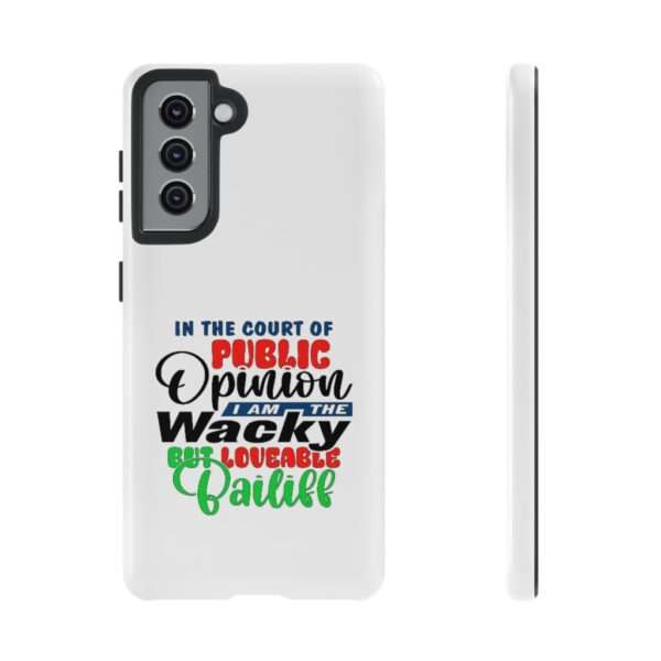 Tough Phone Cases - In the Court of Public Opinion, I Am the Wacky, But Loveable Bailiff - Image 41