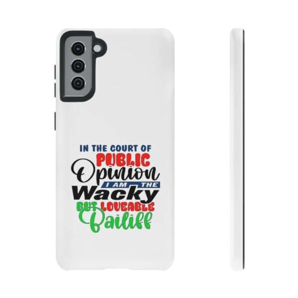 Tough Phone Cases - In the Court of Public Opinion, I Am the Wacky, But Loveable Bailiff - Image 47