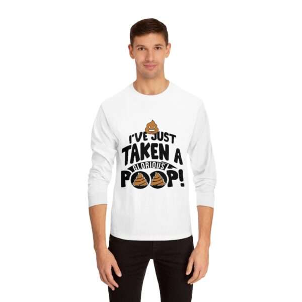 Unisex Classic Long Sleeve T-Shirt - I’ve Just Taken a Glorious Poop! - Image 3