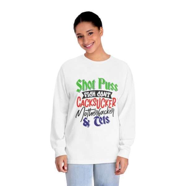 Unisex Classic Long Sleeve T-Shirt - Shot Puss Fick Cont Cacksucker Motherfacker & Tets - Image 3