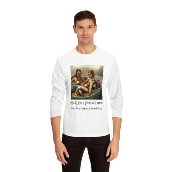 Unisex Classic Long Sleeve T-Shirt - My AI Has a Sense of Humor Since This Is It's Version of Women Bathing - Image 3