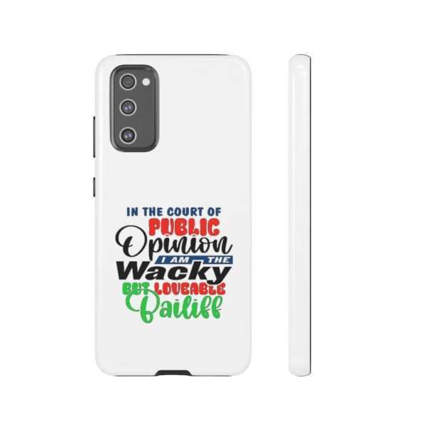 Tough Phone Cases - In the Court of Public Opinion, I Am the Wacky, But Loveable Bailiff - Image 87