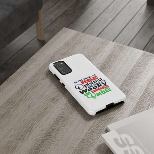 Tough Phone Cases - In the Court of Public Opinion, I Am the Wacky, But Loveable Bailiff - Image 88