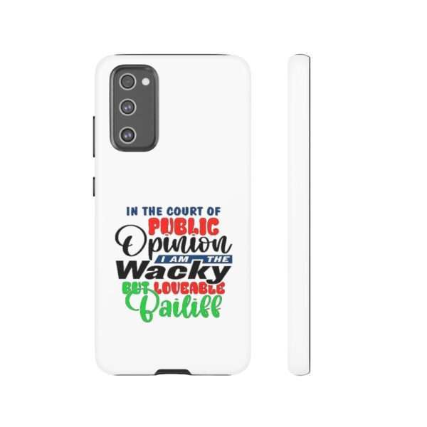 Tough Phone Cases - In the Court of Public Opinion, I Am the Wacky, But Loveable Bailiff - Image 89