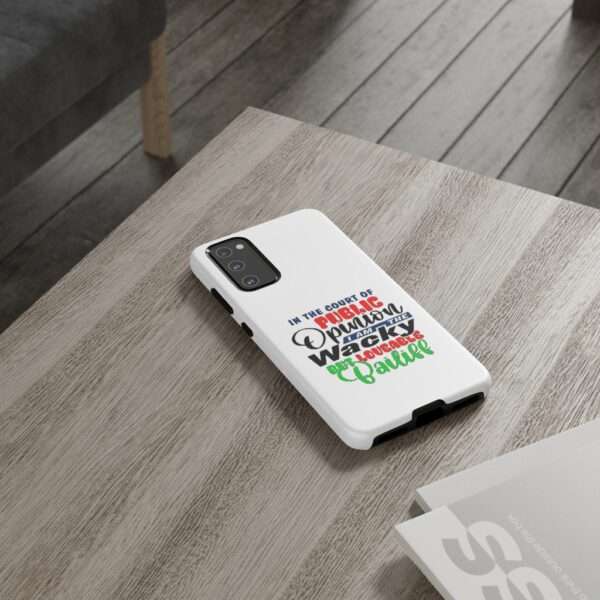 Tough Phone Cases - In the Court of Public Opinion, I Am the Wacky, But Loveable Bailiff - Image 90