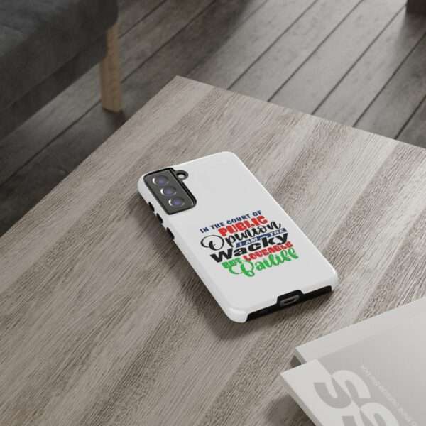 Tough Phone Cases - In the Court of Public Opinion, I Am the Wacky, But Loveable Bailiff - Image 92