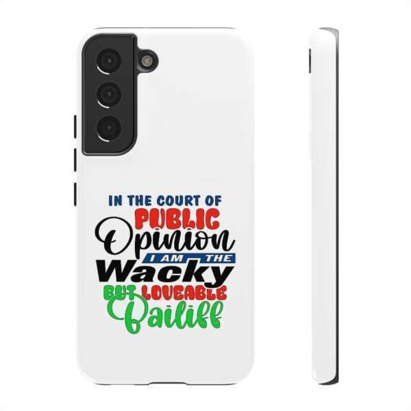 Tough Phone Cases - In the Court of Public Opinion, I Am the Wacky, But Loveable Bailiff - Image 55