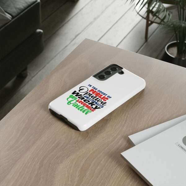 Tough Phone Cases - In the Court of Public Opinion, I Am the Wacky, But Loveable Bailiff - Image 56