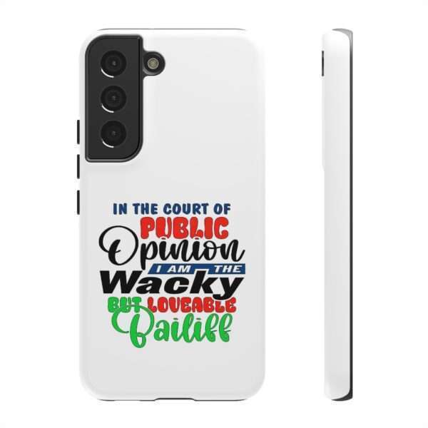 Tough Phone Cases - In the Court of Public Opinion, I Am the Wacky, But Loveable Bailiff - Image 57