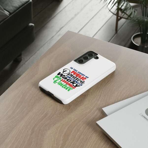 Tough Phone Cases - In the Court of Public Opinion, I Am the Wacky, But Loveable Bailiff - Image 58