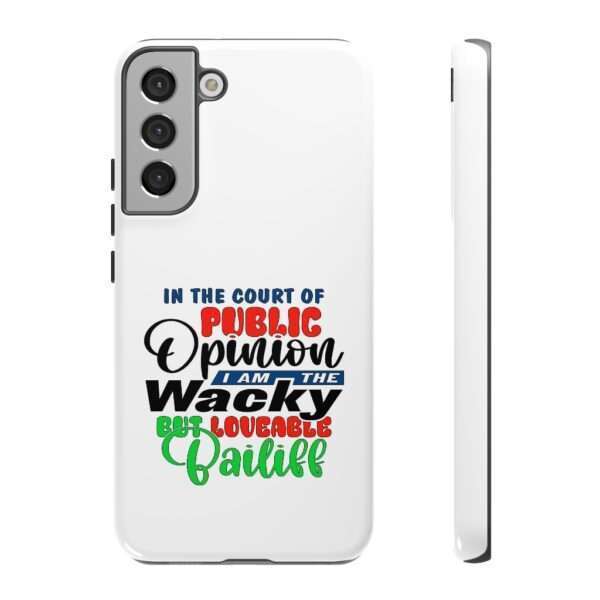 Tough Phone Cases - In the Court of Public Opinion, I Am the Wacky, But Loveable Bailiff - Image 63