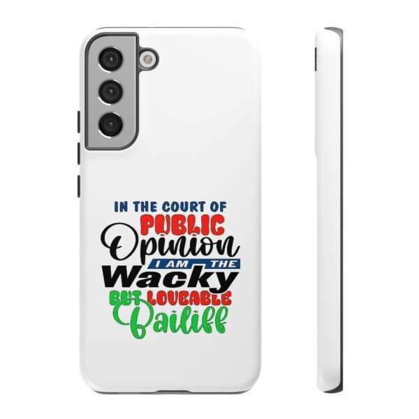 Tough Phone Cases - In the Court of Public Opinion, I Am the Wacky, But Loveable Bailiff - Image 65