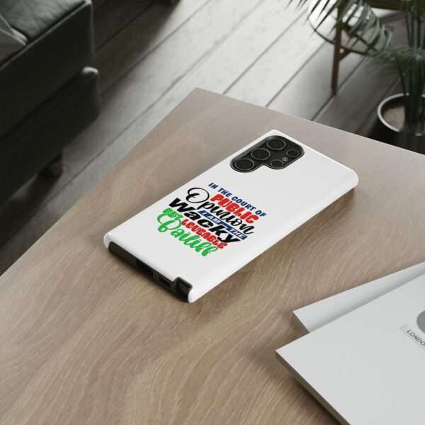 Tough Phone Cases - In the Court of Public Opinion, I Am the Wacky, But Loveable Bailiff - Image 78