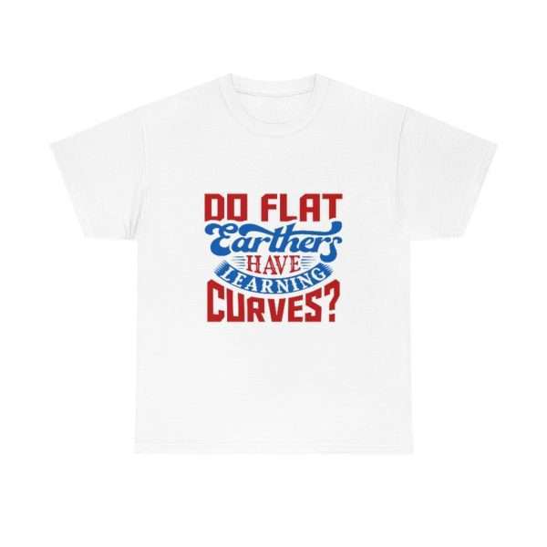 Unisex Heavy Cotton Tee - Do Flat Earthers Have Learning Curves? - Image 2