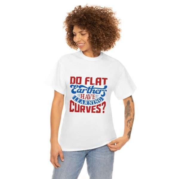 Unisex Heavy Cotton Tee - Do Flat Earthers Have Learning Curves? - Image 3